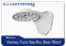 Universal Plastic Dome Camera Wall Mount - White - Bulk CCTV Store
